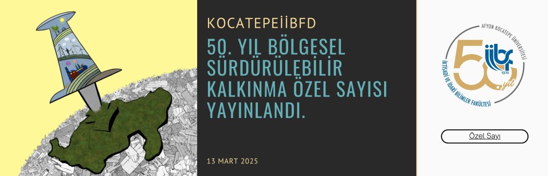 Fakültemizin 50. Yılı İçin Hazırlanan “Bölgesel Sürdürülebilir Kalkınma” Özel Sayısı KOCATEPEİİBFD Dergisinde Yayımlandı.